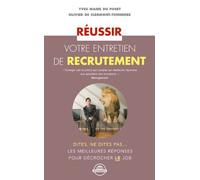 Réussir votre entretien de recrutement: Les meilleures réponses pour décrocher LE job