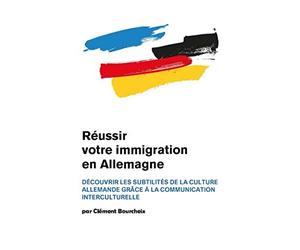 Réussir votre immigration en Allemagne : Découvrir les subtilités de la culture allemande grâce à la communication interculturelle