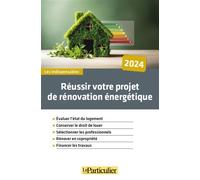 Réussir votre projet de rénovation énergétique - Pascal Nguyên - Particulier Eds Le - broché - Guide
