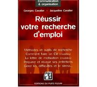 Réussir votre recherche d'emploi Méthodes et outils de recherche - Comment faire un CV (modèles) - La lettre de motivation (modèles) - Préparer et réussir ses entretiens - Gérer les difficultés et le