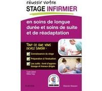 REUSSIR votre Stage infirmier en soins de longue durée et soins de suite et de réadaptation: Et Soins De Suite Et Readaptat