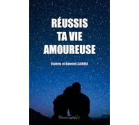 Réussis ta vie amoureuse