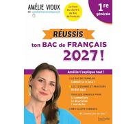 Amélie Vioux – Réussis ton Bac de français 2027 – 1re générale – Hachette Pratique
