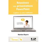 Réussissez vos présentations PowerPoint: Captivez et créez l'adhésion