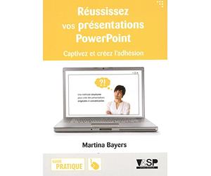 Réussissez vos présentations PowerPoint: Captivez et créez l'adhésion