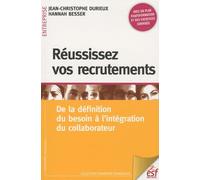 Réussissez vos recrutements: De la définition du besoin à l'intégration du collaborateur