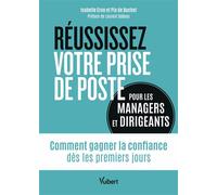 Réussissez votre prise de poste (pour les managers et dirigeants) Comment gagner la confiance dès les premiers jours - Isabelle Croo - Vuibert - broché - Guide