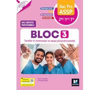 Réussite ASSP - BLOC 3 Travailler et comm (...) équipe - Bac Pro ASSP 2de 1re Tle 2026 - Livre élève