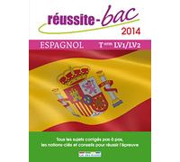 Réussite bac 2014 Espagnol LV1-LV2 Terminale: Tous les sujets corrigés pas à pa , les notions-clès et conseils pour réussir