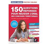 Réussite Concours - 150 questions/reponses pour réussir l'oral des concours territoriaux