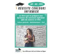 Réussite Concours Infirmier - La Méthode: Préparer et Réussir les examens du concours d'entrée à l'IFSI