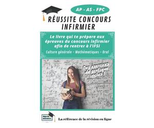 Réussite Concours Infirmier - La Méthode: Préparer et Réussir les examens du concours d'entrée à l'IFSI