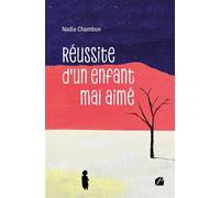 Réussite d'un enfant mal aimé - Nadia Chambon - Du Pantheon Eds - broché - Roman