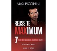 Réussite MAXIMUM: 7 étapes pour transformer vos rêves en réalité