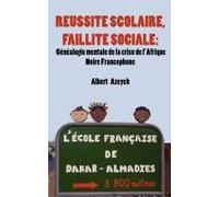 Réussite Scolaire, Faillite Sociale. Généalogie Mentale De La Crise De L'afrique Noire Francophone