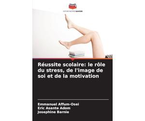 Réussite scolaire: le rôle du stress, de l'image de soi et de la motivation