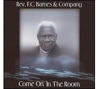 Rev. Barnes F.C. & Company - Come on in The Room