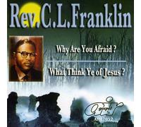 Rev. C.L. Franklin - Why are You Afraid/What Think Ye of Jesus