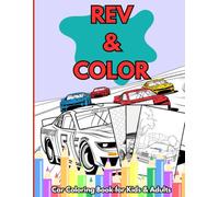 Rev & Color: Ultimate Car Coloring Book for Kids & Adults: An Exciting Collection of Cars, From Classics to Supercars, for All Ages to Enjoy!