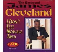 Rev. James Cleveland - I Don't Feel Noways Tired