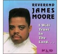 Rev. James Moore - I Will Trust in The Lord