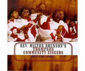 Rev Milton Brunson & Thompson Community Singers - He's Still Good