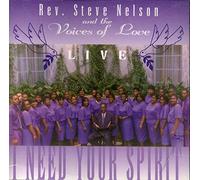 Rev. Steve Nelson and the Voices of Love - I Need Your Spirit (UK Import)
