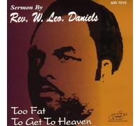 Rev. W. Leo Daniels - Too Fat Get to Heaven