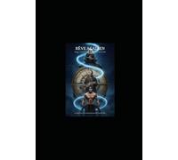 Rêve Acadien: Trilogie - Le Feu de Naples / Le Sel Anglais / Le Nord Gelé