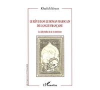 Reve dans le roman marocain de langue francaise Les labyrinthes de la vie intérieure - KHALID IDOUSS - L'harmattan - broché - Etude