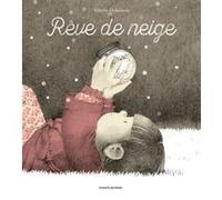 Rêve de neige Sibylle Delacroix (Illustration), Sibylle Delacroix (Auteur)