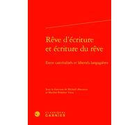 Rêve d'écriture et écriture du rêve Entre carcéralités et libertés langagières - Michaël Abecassis - Classiques Garnier - relié - Essai