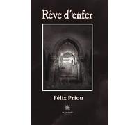 Rêve d'enfer - Felix Priou - Le Lys Bleu - broché - Poésie