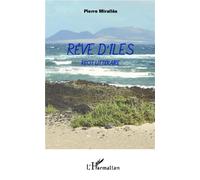 Rêve d'îles Récit littéraire - Pierre Miralles - L'harmattan - broché - Roman