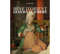 Rêve d'Orient chez Gustave Flaubert - Victoria Gautier - Des Falaises - relié - Essai