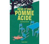 Rêve d'une pomme acide - Justine Arnal - Quidam - broché - Roman
