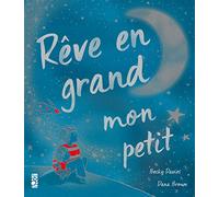 Rêve en grand mon petit