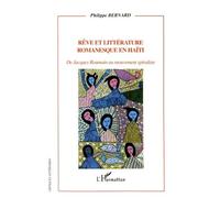 Rêve Et Littérature Romanesque En Haïti - De Jacques Roumain Au Mouvement Spiraliste