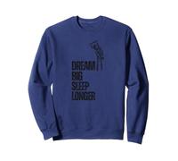 Rêve Grand. Dormez Plus Longtemps Sweatshirt