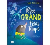 Rêve grand, petite taupe