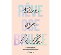 Rêve - Ose - Brille - Mon Bullet Journal optimiste - Nouvelle édition 2025