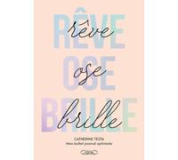 Rêve - Ose - Brille - Mon Bullet Journal optimiste - Nouvelle édition 2025