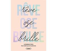 Rêve, ose, brille - Mon Bullet Journal optimiste - Nouvelle Edition 2025 - Catherine Testa - Michel Lafon - broché - Papeterie
