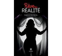 Rêve ou réalité - Emilie Detrois - Le Lys Bleu - broché - Roman