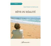 Rêve ou réalité - Jean-Pierre Le Chevillier - Atramenta - broché - Roman
