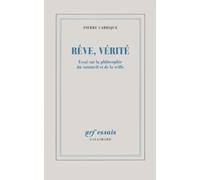 Rêve, vérité : Essai sur la philosophie du sommeil et de la veille