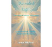 Revealed Light - Out of the Cloud of Unknowing: An Introduction to Books of Christian Mysticism