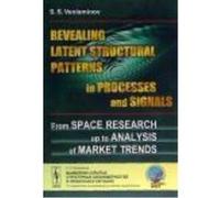 Revealing Latent Structural Patterns In Processes And Signals: From Space Research Up To Analysis Of Market Trends - S.S. Veniaminov S S Veniaminov (Auteur)