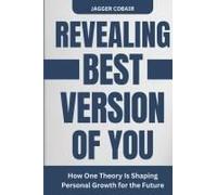 Revealing The Best Version Of You: How One Theory Is Shaping Personal Growth For The Future