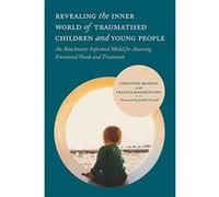 Revealing the Inner World of Traumatised Children and Young People - [Version Originale] Inconnu (Auteur)